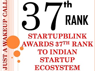 STARTUPBLINK AWARDS 37TH RANK TO INDIAN STARTUP ECOSYSTEM